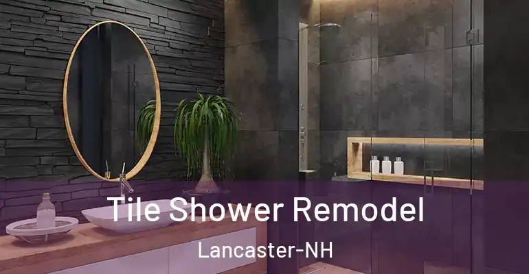 inner Bathroom imggen Tile Shower Remodel Lancaster-NH